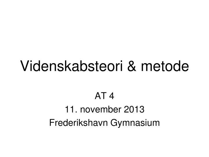 PPT - Videnskabsteori & Metode PowerPoint Presentation, Free Download ...