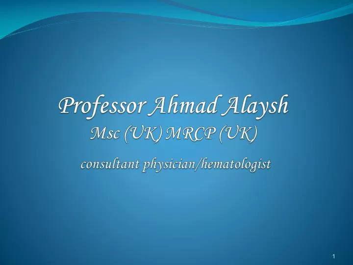 professor ahmad alaysh msc uk mrcp uk consultant physician hematologist n.