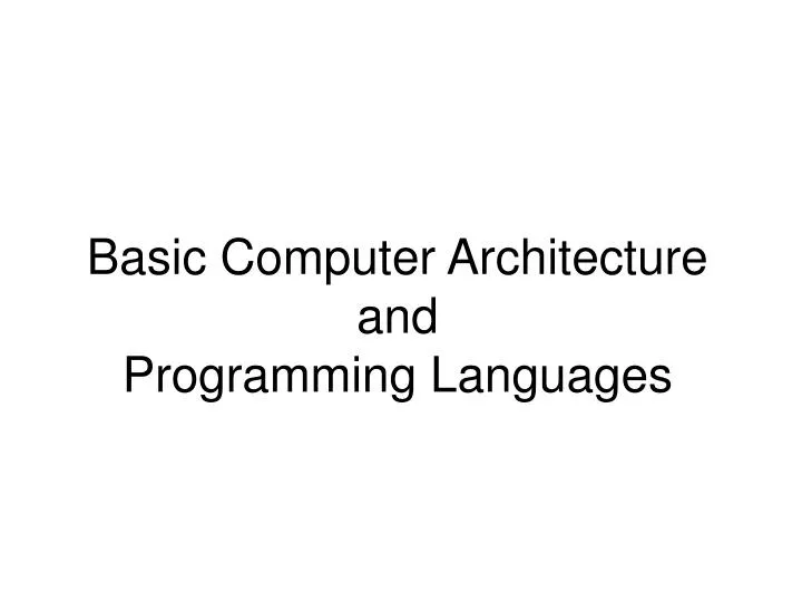 Ppt Basic Computer Architecture And Programming Languages Powerpoint Ppt Basic Computer Architecture And Programming Languages Powerpoint
