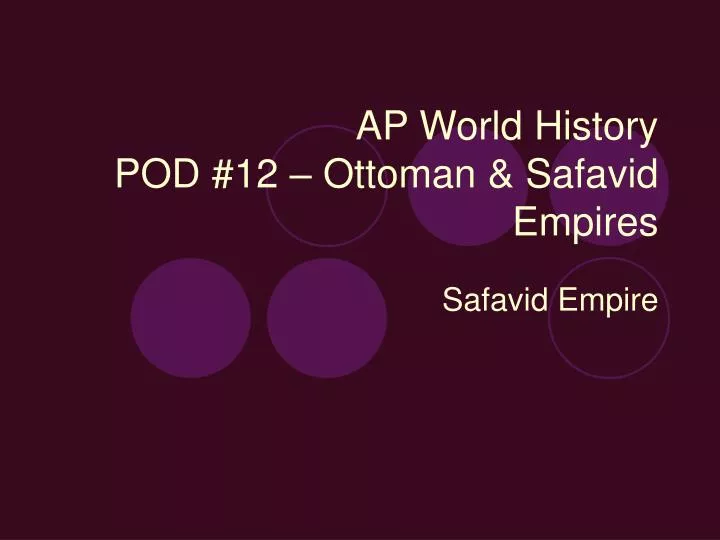 ap world history pod 12 ottoman safavid empires n.