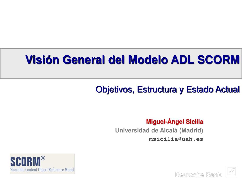 PPT - Visión General del Modelo ADL SCORM Objetivos, Estructura y Estado  Actual PowerPoint Presentation - ID:4204244