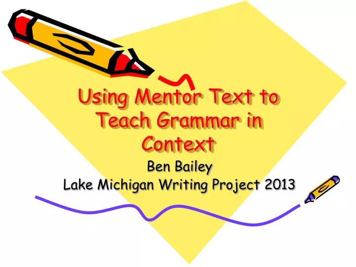 PPT - Using Mentor Text to Teach Grammar in Context PowerPoint ...