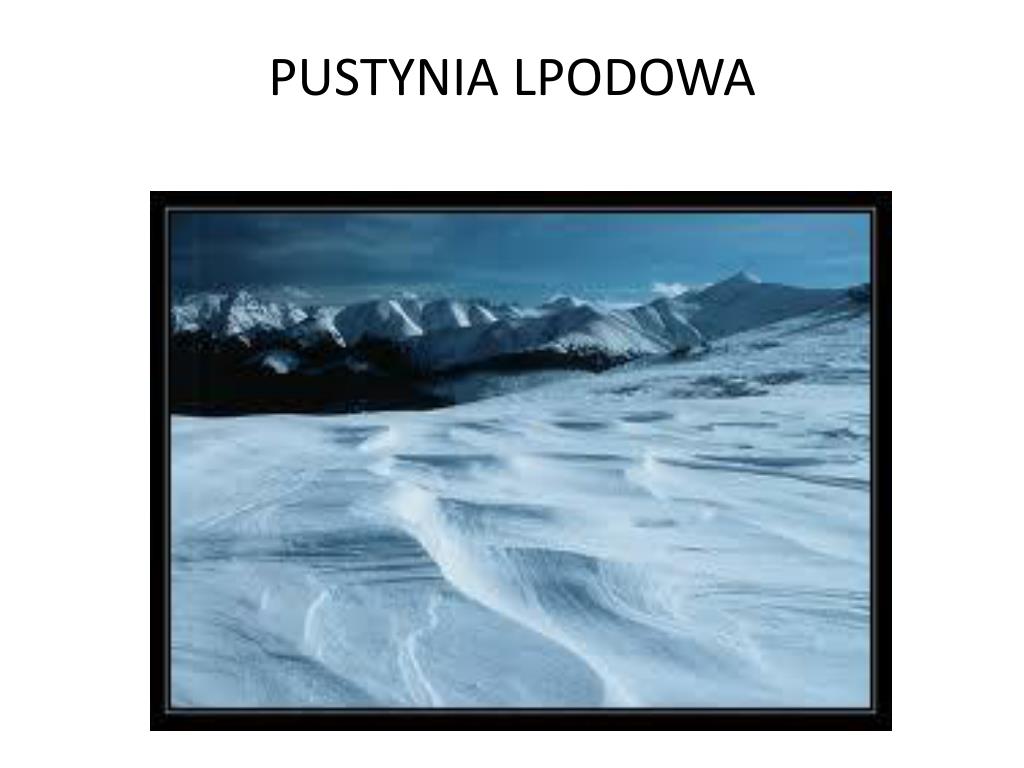 Bezleśny Obszar W Północnej Strefie Podbiegunowej Krzyżówka PPT - PREZENTACJA NA TEMAT PUSTYNIE LODOWE. PowerPoint Presentation