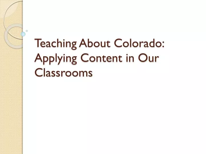 teaching about colorado applying content in our classrooms n.