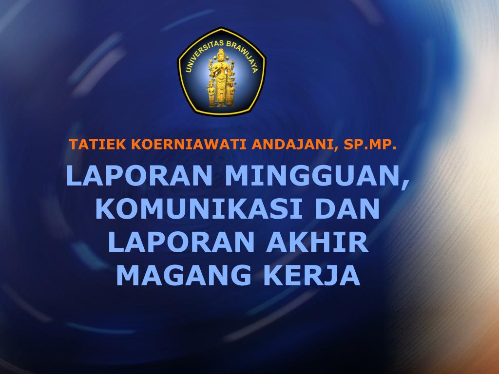 Ppt Laporan Mingguan Komunikasi Dan Laporan Akhir Magang Kerja Powerpoint Presentation Id 4211192