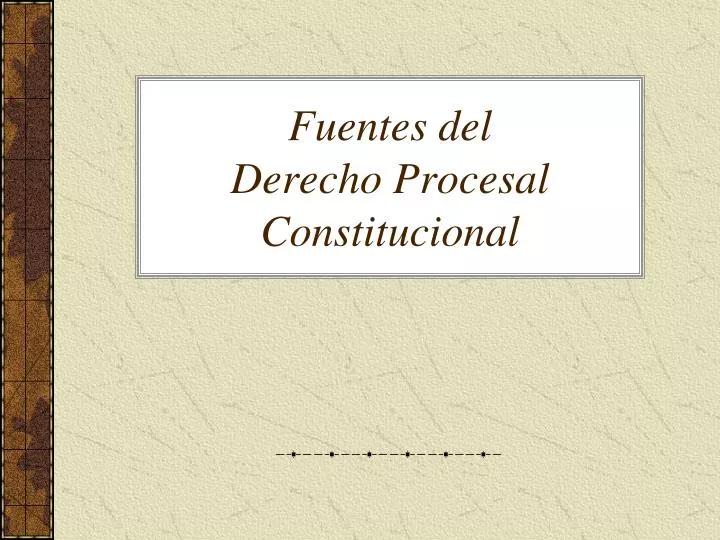 Ppt Fuentes Del Derecho Procesal Constitucional Powerpoint