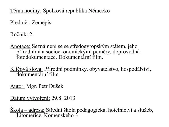 Ppt Tema Hodiny Spolkova Republika Nemecko Predmet Zemepis Rocnik 2 Powerpoint Presentation Id 4213360