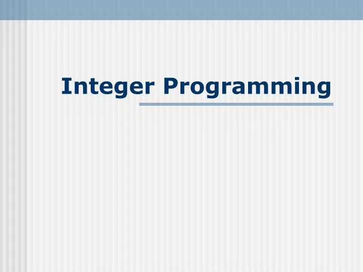 PPT - Integer Programming PowerPoint Presentation, free download - ID ...