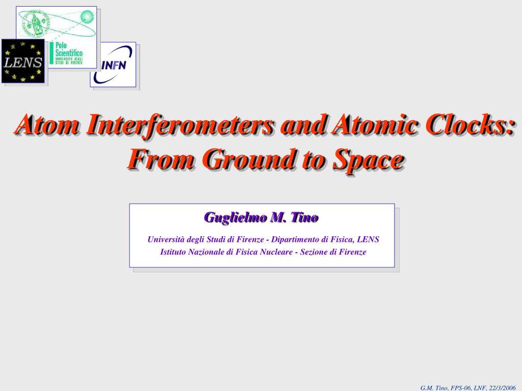 PPT - Atom Interferometers and Atomic Clocks: From Ground to Space  PowerPoint Presentation - ID:4216439