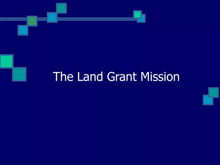 PPT The Land Grant Mission PowerPoint Presentation, free download