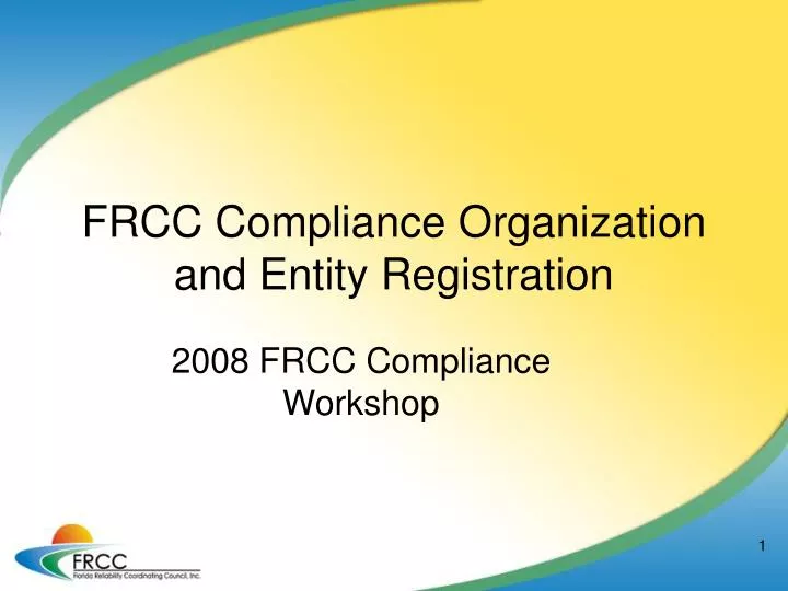 PPT FRCC Compliance Organization and Entity Registration PowerPoint