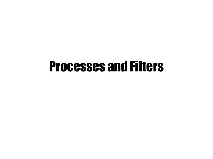 PPT - Processes and Filters PowerPoint Presentation, free download - ID ...