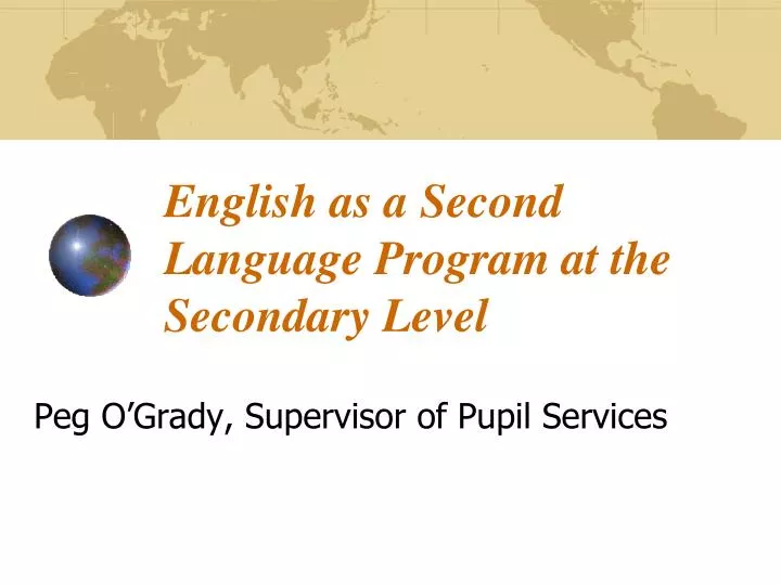 PPT - English as a Second Language Program at the Secondary Level ...