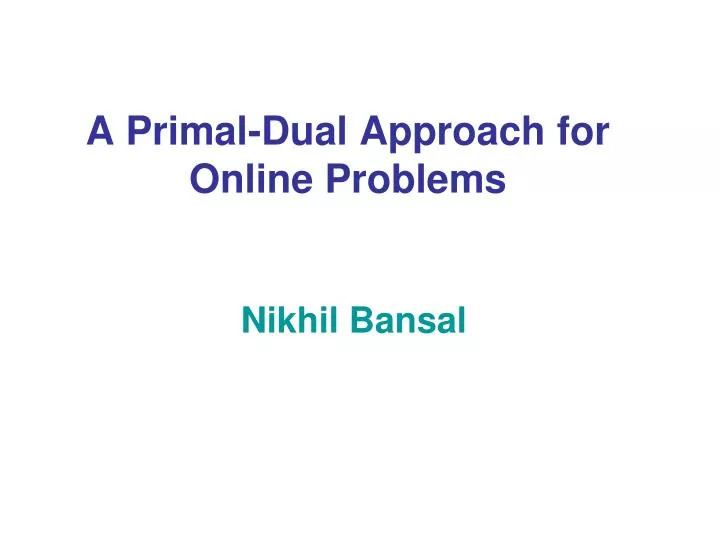 a primal dual approach for online problems n.