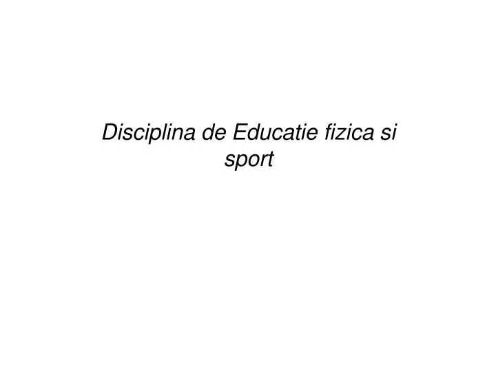 Ppt Disciplina De Educatie Fizica Si Sport Powerpoint