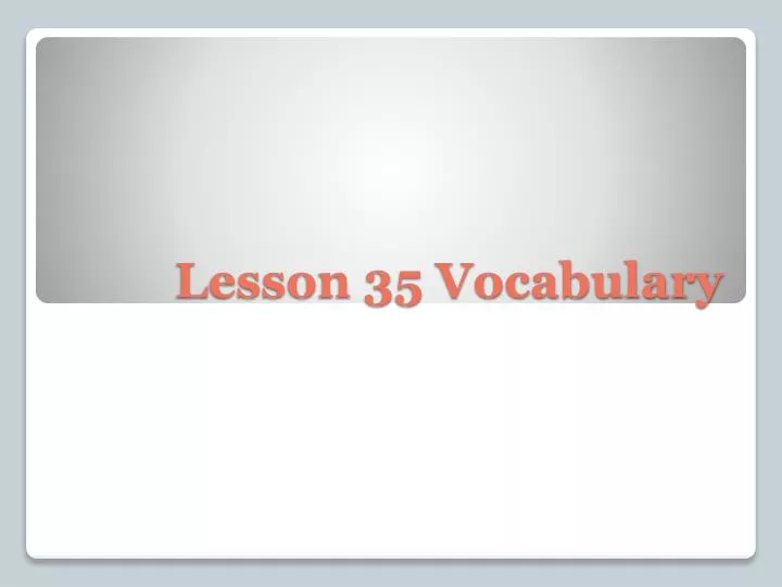PPT - Lesson 35 Vocabulary PowerPoint Presentation, free download - ID ...