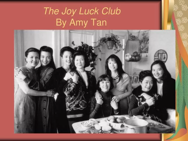 essay on the joy luck club by amy tan Joy luck club essays the joy luck club, by amy tan, is a book that compiles stories of the lives of chinese women that were raised in china and became american citizens. essay on the joy luck club by amy tan Joy luck club essays the joy luck club, by amy tan, is a book that compiles stories of the lives of chinese women that were raised in china and became american citizens.