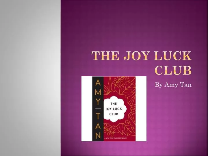 an analysis of the joy luck club Chinese diaspora: a study of amy tan’s the joy luck club socio-cultural redemption in comparative literature 57 | page. an analysis of the joy luck club Chinese diaspora: a study of amy tan’s the joy luck club socio-cultural redemption in comparative literature 57 | page.