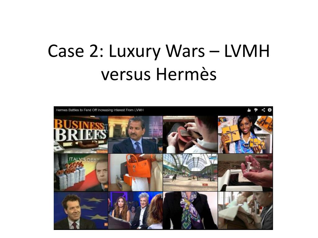 PPT - Case 2: Luxury Wars – LVMH versus Hermès PowerPoint Presentation -  ID:4232493