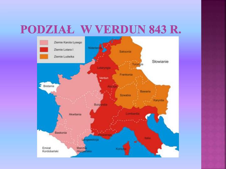 Podział Państwa Franków W 843 PPT - MONARCHIA KAROLA WIELKIEGO PowerPoint Presentation - ID:4236837