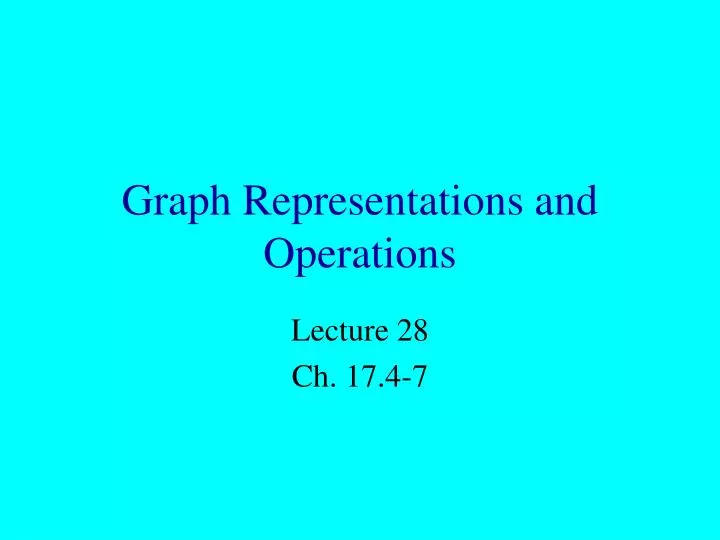 PPT - Graph Representations and Operations PowerPoint Presentation ...