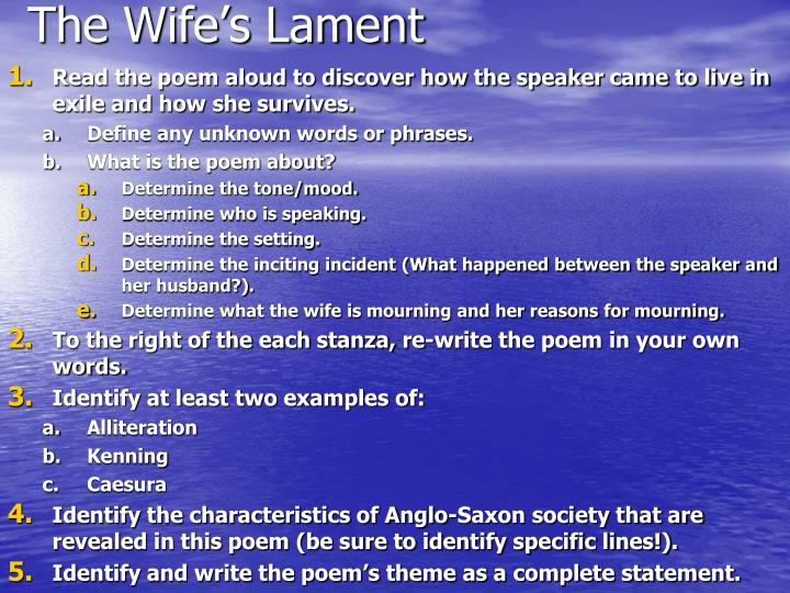wife lament poem Cries beowulf/ seafarer/ wife's lament study guide by tallgirl7 includes 102 questions covering vocabulary, terms and more quizlet flashcards, activities and games help you improve your grades. wife lament poem Cries beowulf/ seafarer/ wife's lament study guide by tallgirl7 includes 102 questions covering vocabulary, terms and more quizlet flashcards, activities and games help you improve your grades.