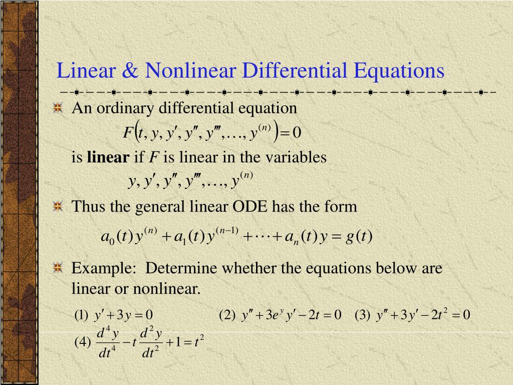 An ordinary differential equation is linear if F is linear in the variables...