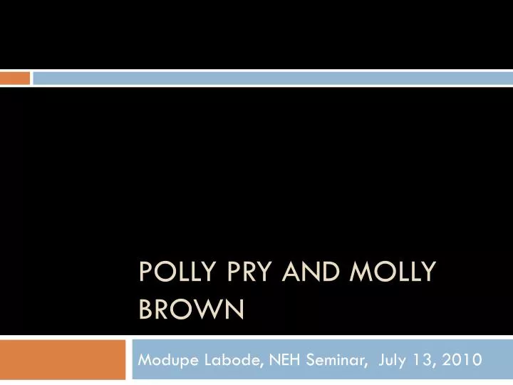 polly pry and molly brown n.