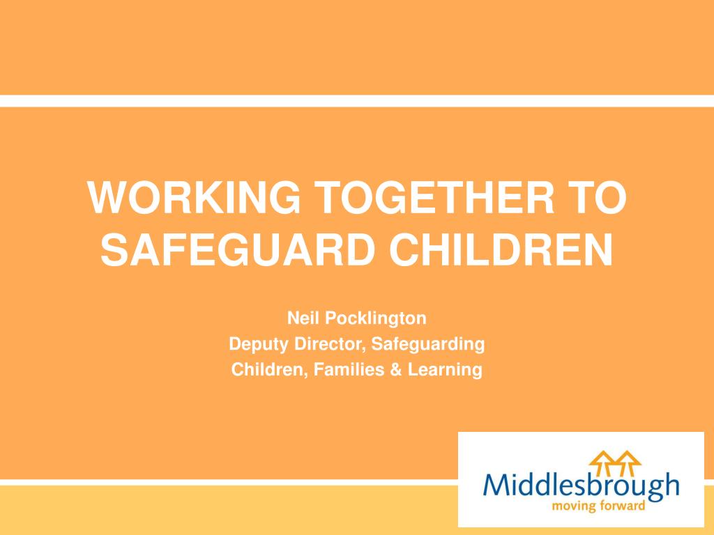 PPT WORKING TOGETHER TO SAFEGUARD CHILDREN PowerPoint Presentation