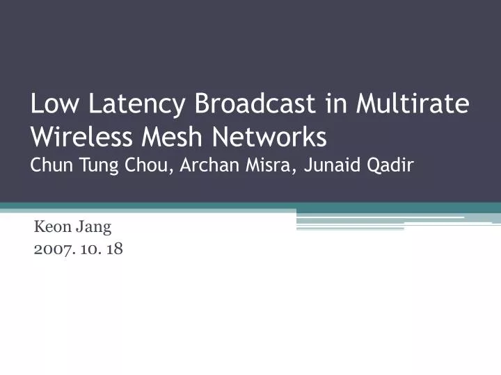 low latency broadcast in multirate wireless mesh networks chun tung chou archan misra junaid qadir n.