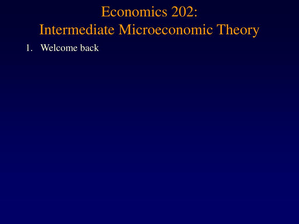 PPT Economics 202 Intermediate Microeconomic Theory PowerPoint Presentation ID4252491