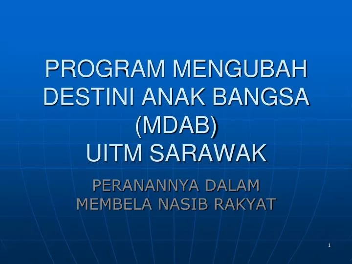 Ppt Program Mengubah Destini Anak Bangsa Mdab Uitm Sarawak Powerpoint Presentation Id 4255166