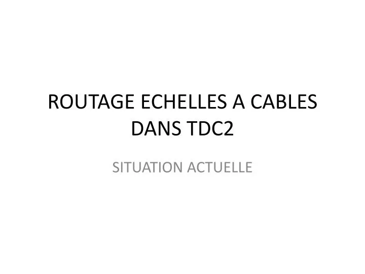 routage echelles a cables dans tdc2 n.