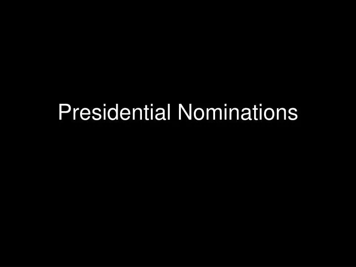 presidential nominations n.