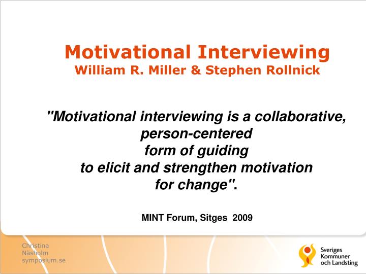 Motivational Interviewing by William R. Miller Motivational Interviewing by William R. Miller