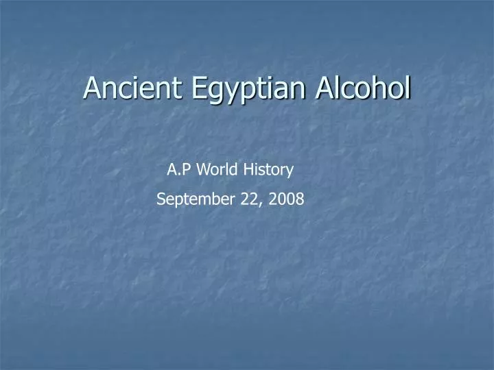 PPT Ancient Egyptian Alcohol PowerPoint Presentation, free download