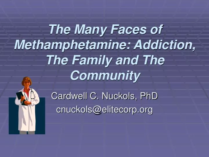 the many faces of methamphetamine addiction the family and the community n.