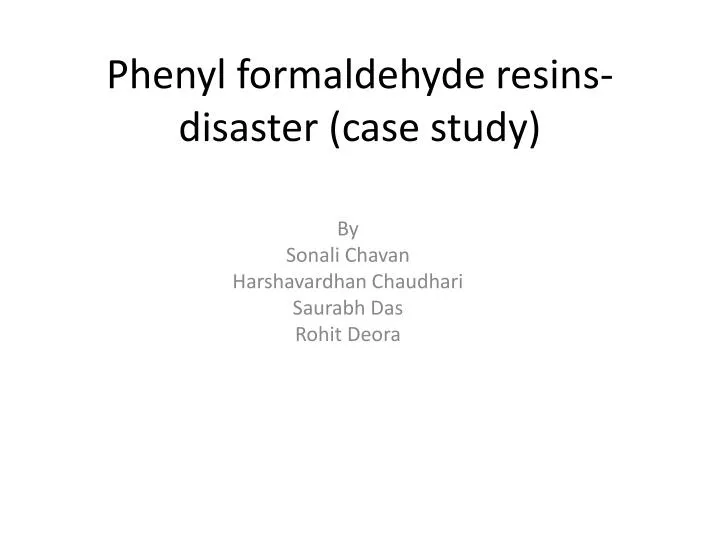 phenyl formaldehyde resins disaster case study n.
