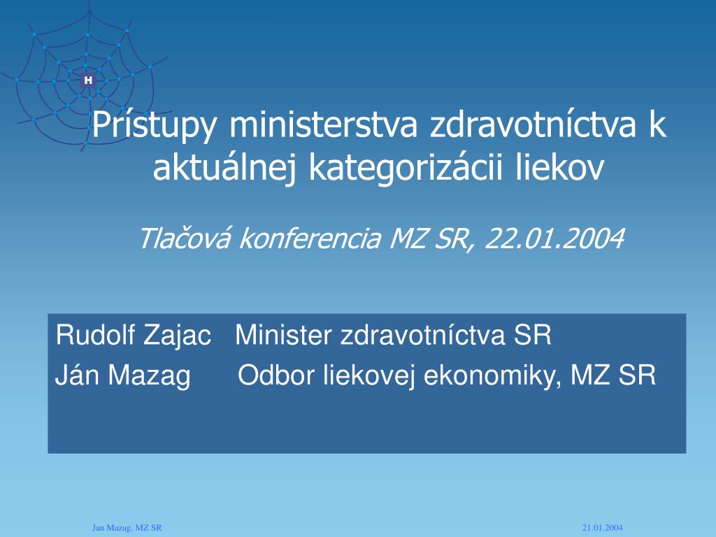 PPT - Rudolf Zajac Minis ter zdravotníctva SR Ján Mazag Odbor liekovej  ekonomiky, MZ SR PowerPoint Presentation - ID:4267885