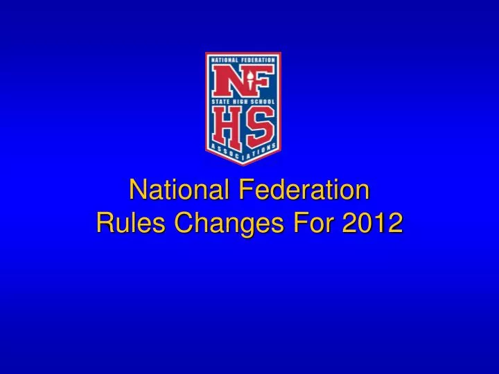 PPT National Federation Rules Changes For 2012 PowerPoint