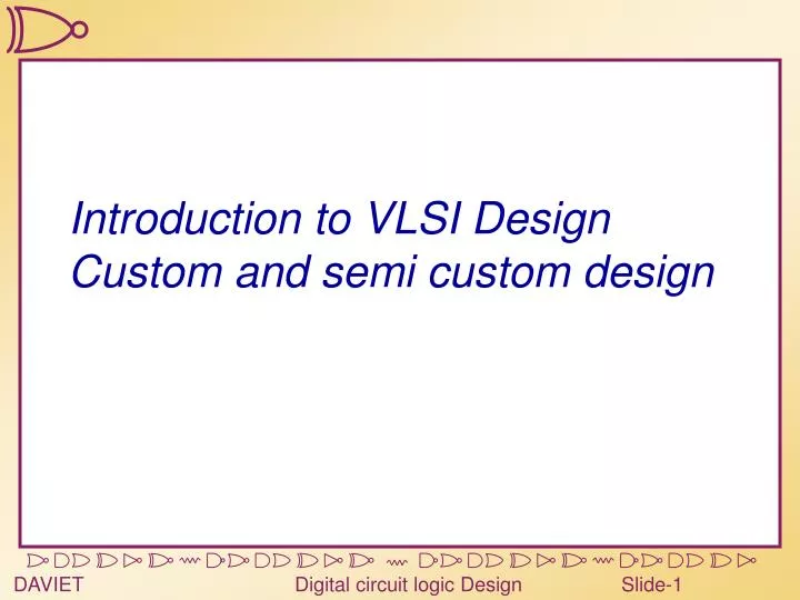 introduction to vlsi design custom and semi custom design n.