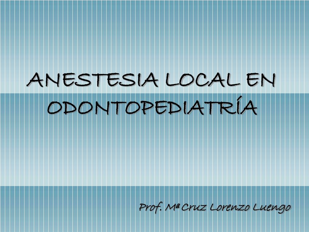 PPT - ANESTESIA LOCAL EN ODONTOPEDIATRÍA PowerPoint Presentation, free  download - ID:4269427