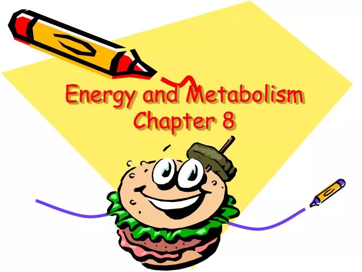 PPT Energy and Metabolism Chapter 8 PowerPoint Presentation, free
