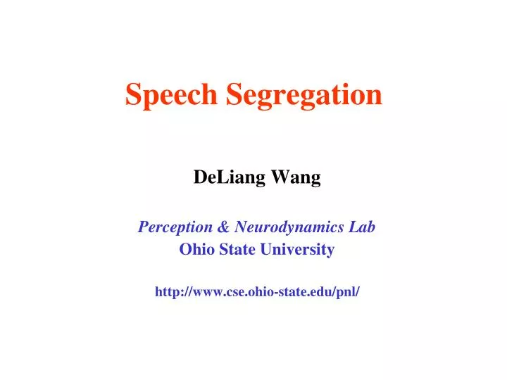 deliang wang perception neurodynamics lab ohio state university http www cse ohio state edu pnl n.