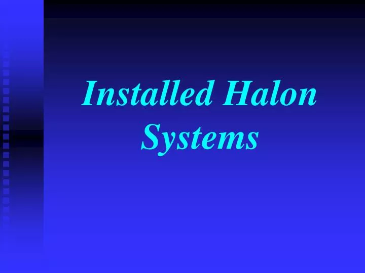 installed halon systems n.