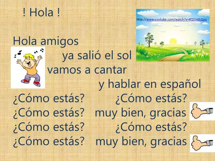 PPT - ! Hola ! Hola amigos ya salió el sol vamos a cantar y hablar en  español PowerPoint Presentation - ID:4273879