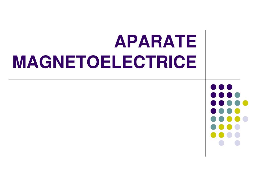 PPT - APARATE MAGNETOELECTRICE PowerPoint Presentation, free download -  ID:4276888