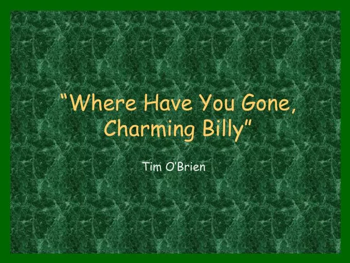 PPT “Where Have You Gone, Charming Billy” PowerPoint