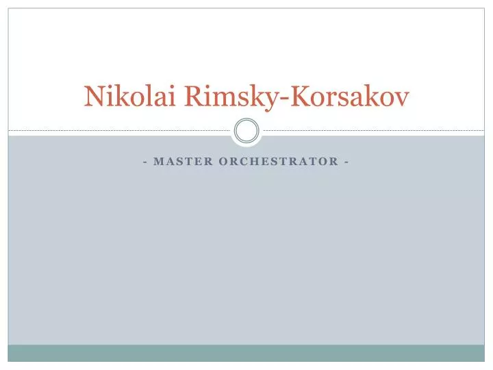 PPT Nikolai RimskyKorsakov PowerPoint Presentation, free download