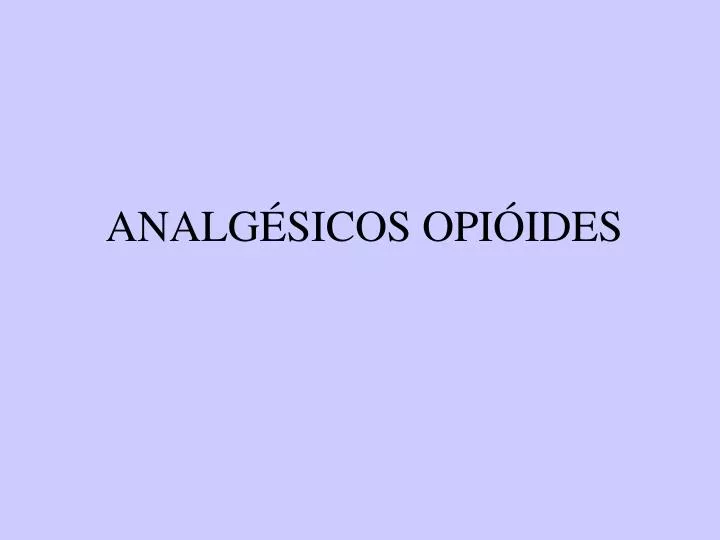 PPT - ANALGÉSICOS OPIÓIDES PowerPoint Presentation, free download - ID ...